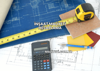 İnşaat Maliyeti Hesaplama