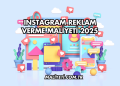 Instagram Reklam Verme Maliyeti 2025