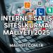 İnternet Satış Sitesi Kurma Maliyeti 2025