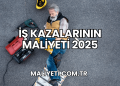 İş Kazalarının Maliyeti 2025