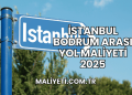 İstanbul Bodrum Arası Yol Maliyeti 2025