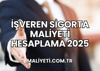 İşveren Sigorta Maliyeti Hesaplama 2025