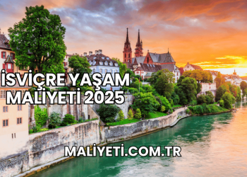 İsviçre Yaşam Maliyeti 2025