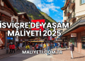İsviçre'de Yaşam Maliyeti 2025