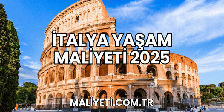 İtalya Yaşam Maliyeti 2025