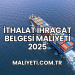İthalat İhracat Belgesi Maliyeti 2025