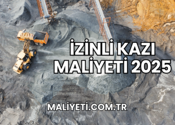 İzinli Kazı Maliyeti 2025
