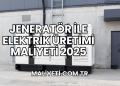 Jeneratör ile Elektrik Üretimi Maliyeti 2025