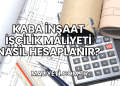 Kaba İnşaat İşçilik Maliyeti Nasıl Hesaplanır?
