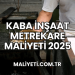 Kaba İnşaat Metrekare Maliyeti 2025
