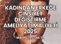Kadından Erkeğe Cinsiyet Değiştirme Ameliyatı Maliyeti 2025