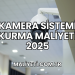 Kamera Sistemi Kurma Maliyeti 2025