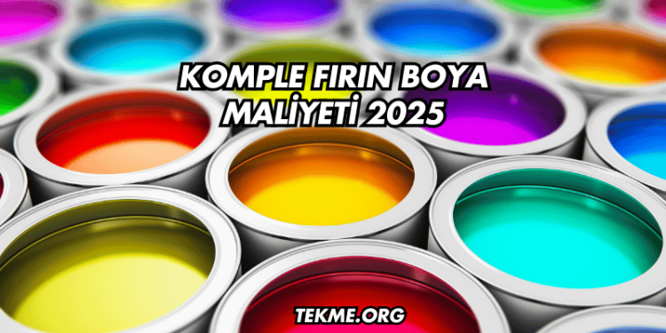 Komple Fırın Boya Maliyeti 2025