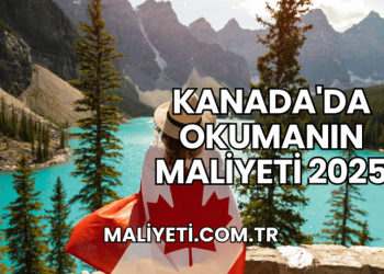 Kanada'da Okumanın Maliyeti 2025
