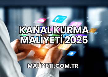 Kanal Kurma Maliyeti 2025