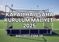 Kapalı Halı Saha Kurulum Maliyeti 2025