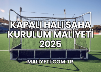 Kapalı Halı Saha Kurulum Maliyeti 2025