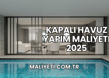 Kapalı Havuz Yapım Maliyeti 2025