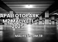 Kapalı Otopark m2 Maliyeti 2025