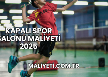 Kapalı Spor Salonu Maliyeti 2025