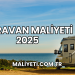 Karavan Maliyeti 2025