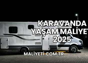 Karavanda Yaşam Maliyeti 2025