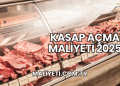 Kasap Açma Maliyeti 2025