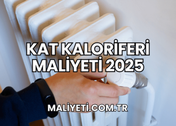 Kat Kaloriferi Maliyeti 2025