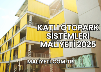Katlı Otopark Sistemleri Maliyeti 2025