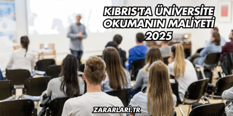 Kıbrıs'ta Üniversite Okumanın Maliyeti 2025