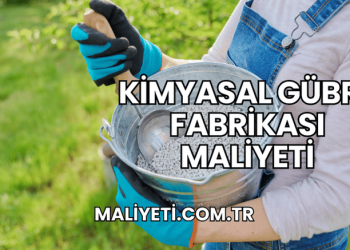 Kimyasal Gübre Fabrikası Maliyeti