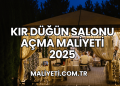 Kır Düğün Salonu Açma Maliyeti 2025