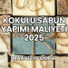 Kokulu Sabun Yapımı Maliyeti 2025