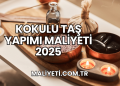 Kokulu Taş Yapımı Maliyeti 2025
