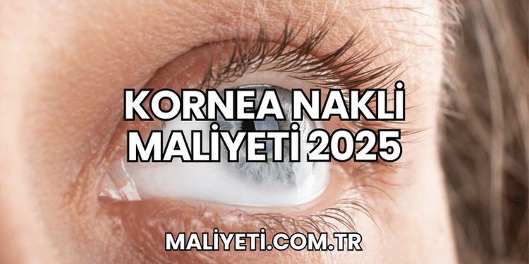 Kornea Nakli Maliyeti 2025