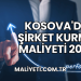 Kosova'da Şirket Kurma Maliyeti 2025