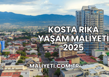 Kosta Rika Yaşam Maliyeti 2025