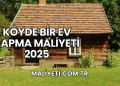 Köyde Bir Ev Yapma Maliyeti 2025