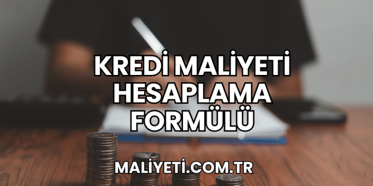 Kredi Maliyeti Hesaplama Formülü