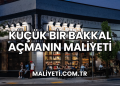 Küçük Bir Bakkal Açmanın Maliyeti