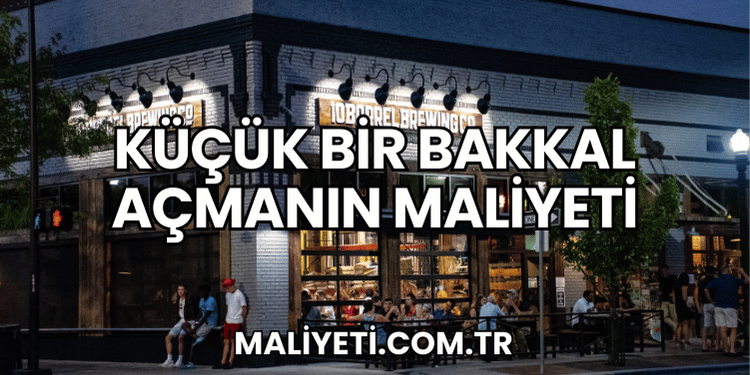 Küçük Bir Bakkal Açmanın Maliyeti