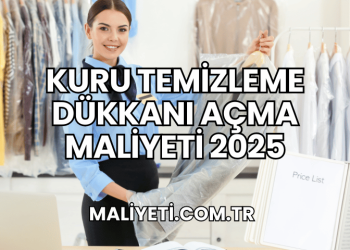 Kuru Temizleme Dükkanı Açma Maliyeti 2025