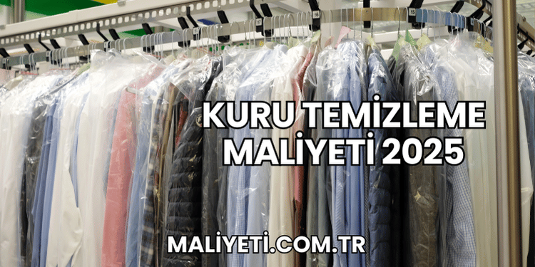 Kuru Temizleme Maliyeti 2025