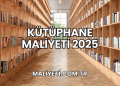 Kütüphane Maliyeti 2025