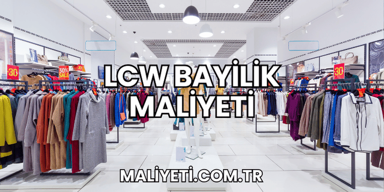 LCW Bayilik Maliyeti