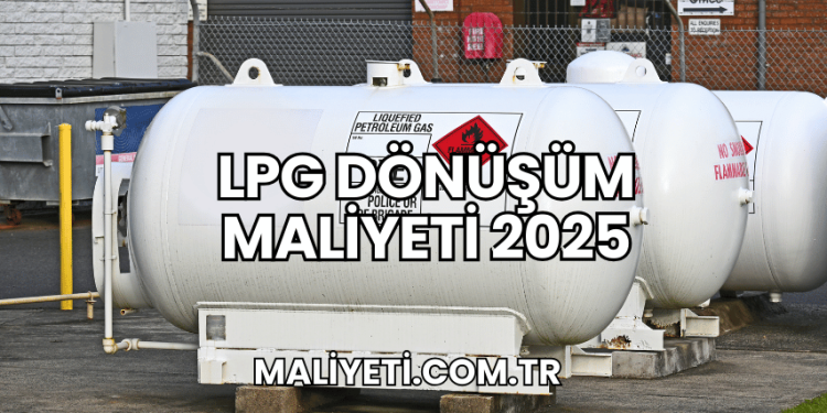 LPG Dönüşüm Maliyeti 2025