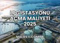 LPG İstasyonu Açma Maliyeti 2025