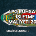LPG Ruhsata İşletme Maliyeti 2025