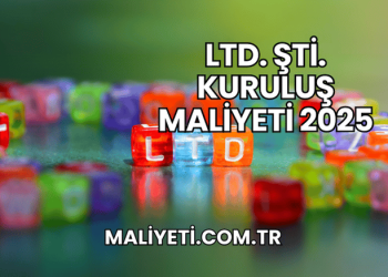 LTD. ŞTİ. Kuruluş Maliyeti 2025