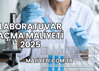 Laboratuvar Açma Maliyeti 2025